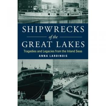 Shipwrecks of the Great Lakes : Tragedies and Legacies from the Inland Seas