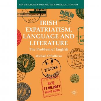 Irish Expatriatism, Language and Literature: The Problem of English
