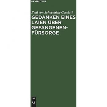 Gedanken eines Laien über Gefangenen-Fürsorge
