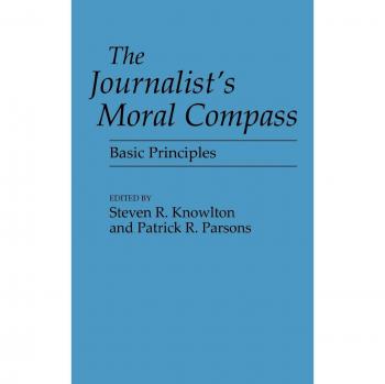 The Journalist's Moral Compass: Basic Principles