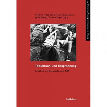 Tabubruch und Entgrenzung: Kindheit und Sexualität nach 1968