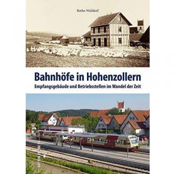 Bahnhöfe in Hohenzollern, Empfangsgebäude und Betriebstellen im Wandel der Zeit, faszinierende Bilder dokumentieren in der Gegenüberstellung die ... der Zeit