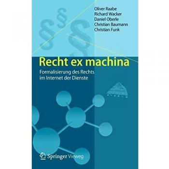 Recht ex machina: Formalisierung des Rechts im Internet der Dienste
