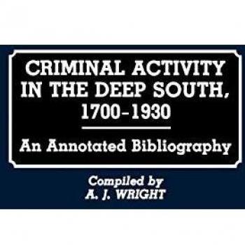 Criminal Activity in the Deep South, 1700-1930,  Research and Bibliographical Guides in Criminal Justice