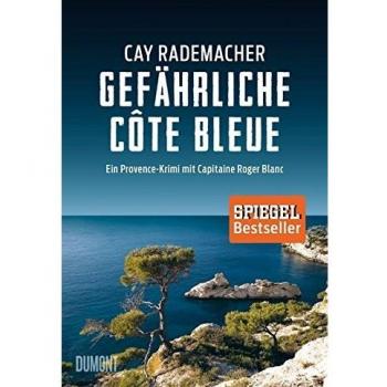 Cay Rademacher Gefährliche Côte Bleue: Ein Provence-Krimi Mit Capitaine Roger Blanc (4)
