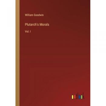 Plutarch's Morals: Vol. I