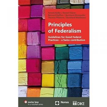 Principles of Federalism. Guidelines for Good Federal Practices – a Swiss contribution: