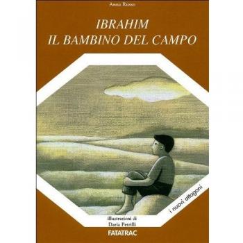 Ibrahim il bambino del campo. Ediz. illustrata