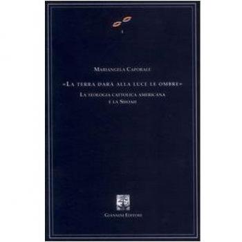 La terra darà alla luce le ombre. La teologia cattolica americana e la Shoah