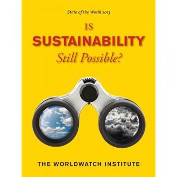 State of the World 2013: Is Sustainability Still Possible? (State of the World (Paperback))