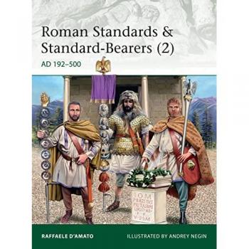 Roman Standards & Standard-Bearers (2) : AD 192–500