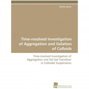 Time-resolved Investigation of Aggregation and Gelation of Colloids: Time-resolved Investigation of Aggregation and Sol-Gel Transition in Colloidal Suspensions