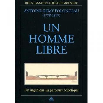 Antoine-Rémy Polonceau, 1778-1847 : Un homme libre: Un ingénieur au parcours éclectique