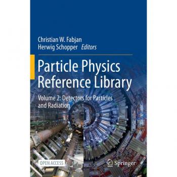 Particle Physics Reference Library : Volume 2: Detectors for Particles and Radiation