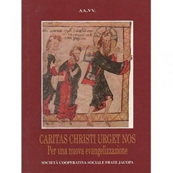 Caritas christi urget nos. Per una nuova evangelizzazione