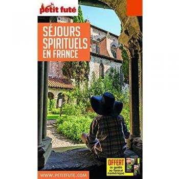 Guide Séjours Spirituels en France 2018-2019 Petit Futé