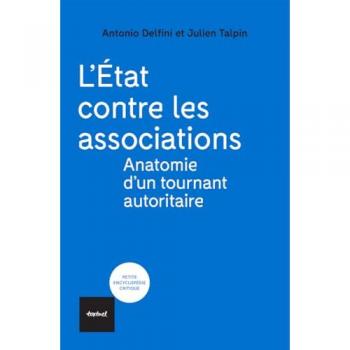 L'Etat contre les associations : anatomie d'un tournant autoritaire