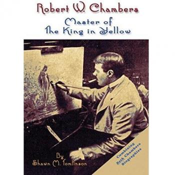 Robert W. Chambers: Master of The King in Yellow
