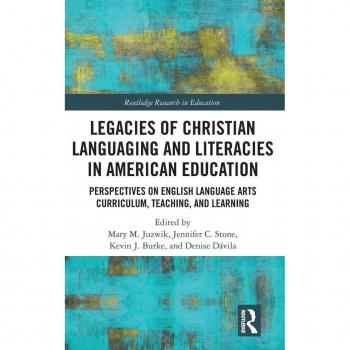 Legacies of Christian Languaging and Literacies in American Education: Perspectives on Curriculum and Teaching