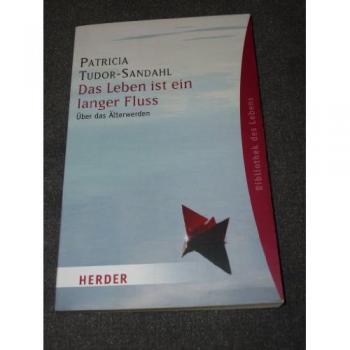 Das Leben ist ein langer Fluss: Über das Älterwerden (Herder Spektrum)