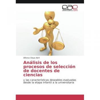 Análisis de los procesos de selección de docentes de ciencias: y las características deseables evaluadas desde la etapa infantil a la universitaria