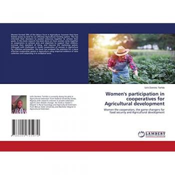 Women's participation in cooperatives for Agricultural development: Women the cooperators, the game changers for food security and Agricultural development