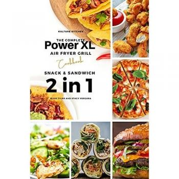 The Complete Power XL Air Fryer Grill Cookbook: Snack and Sandwich 2 Cookbooks in 1