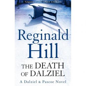 Reginald Hill The Death of Dalziel