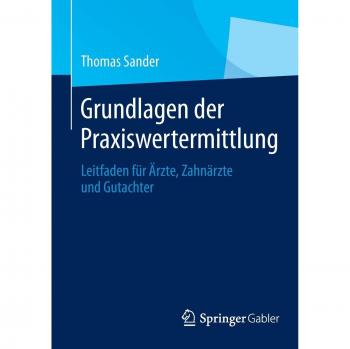 Thomas Sander Grundlagen Der Praxiswertermittlung: Leitfaden Für Ärzte, Zahnärzte Und Gutachter