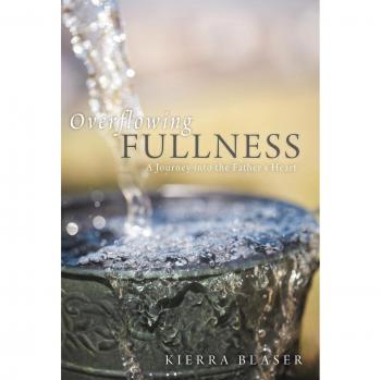Overflowing Fullness: A Journey Into the Father's Heart