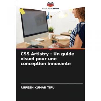 Kumar Tipu, Rupesh: CSS Artistry : Un guide visuel pour une conception innovante