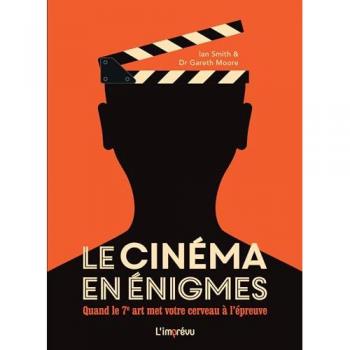 Le cinéma en énigmes. Quand le 7ème art met votre cerveau à l épreuve: Quand le 7ème art met votre cerveau à lépreuve