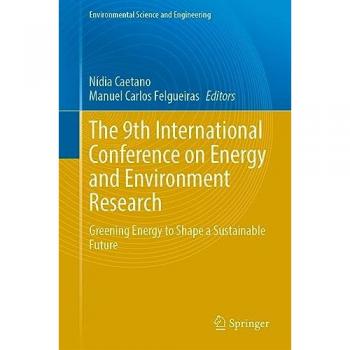 The 9th International Conference on Energy and Environment Research: Greening Energy to Shape a Sustainable Future (Environmental Science and Engineering)