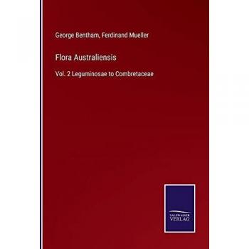Flora Australiensis: Vol. 2 Leguminosae to Combretaceae