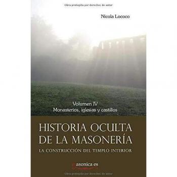 Historia oculta de la masonería IV: Monasterios, iglesias y castillos: 0100065 (Historia oculta de la masoneria)