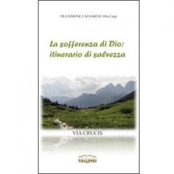 La sofferenza di Dio: itinerario di salvezza. Via Crucis