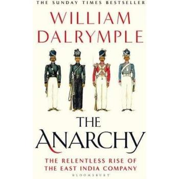 The Anarchy: The Relentless Rise of the East India Company