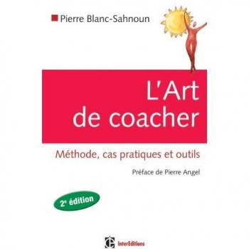 L'art de coacher : Méthode, cas pratiques et outils