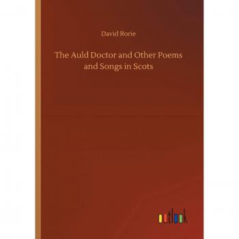 The Auld Doctor and Other Poems and Songs in Scots