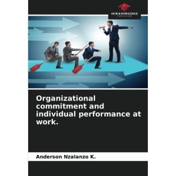 Nzalanzo K., Anderson: Organizational commitment and individual performance at work.