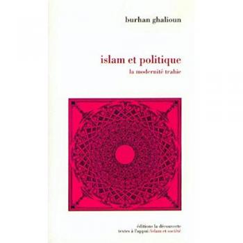 Burhan Ghalioun Islam Et Politique. La Modernité Trahie (Hors Collection)