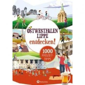 Matthias Rickling Ostwestfalen-Lippe Entdecken! 1000 Freizeittipps: Natur, Kultur, Sport, Spaß (Freizeitführer)