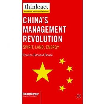 Charles-Edouard Bouée China'S Management Revolution: Spirit, Land, Energy (Think: Act International Management Knowledge)
