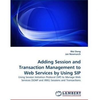 Adding Session and Transaction Management to Web Services by Using SIP: Using Session Initiation Protocol