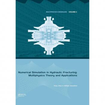 Numerical Simulation in Hydraulic Fracturing: Multiphysics Theory and Applications