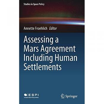 Assessing a Mars Agreement Including Human Settlements (Studies in Space Policy, 30, Band 30)