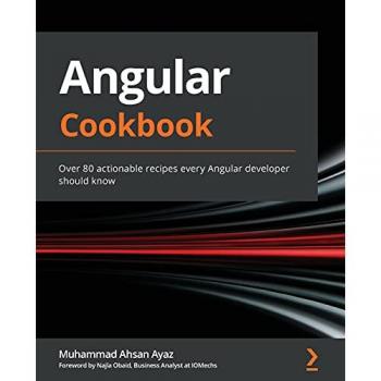 Angular Cookbook: Over 80 actionable recipes every Angular developer should know