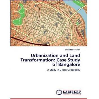 Urbanization and Land Transformation: Case Study of Bangalore: A Study in Urban Geography