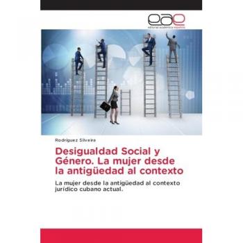Silveira, Rodríguez: Desigualdad Social y Género. La mujer desde la antigüedad al contexto