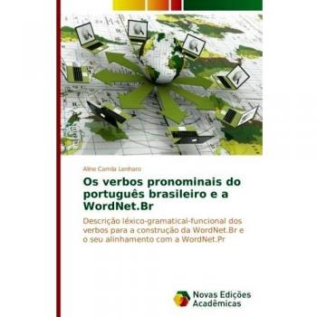 Os verbos pronominais do português brasileiro e a WordNet.Br: Descrição léxico-gramatical-funcional dos verbos para a construção da WordNet.Br e o seu alinhamento com a WordNet.Pr